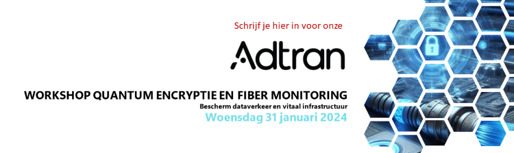 adtran workshop quantum encryptie en fiber monitoring - 31 januari 2024