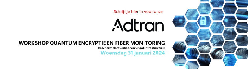 adtran workshop quantum encryptie en fiber monitoring - 31 januari 2024